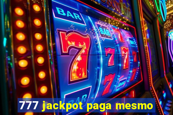 777 jackpot paga mesmo